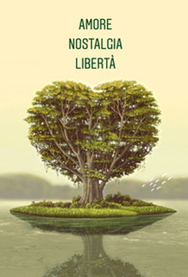 Amore, nostalgia, libertà. Antologia in 3 parole - Librerie.coop Amore, nostalgia, libertà. Antologia in 3 parole - Librerie.coop