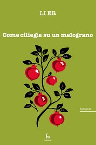 Come ciliegie su un melograno - Librerie.coop
