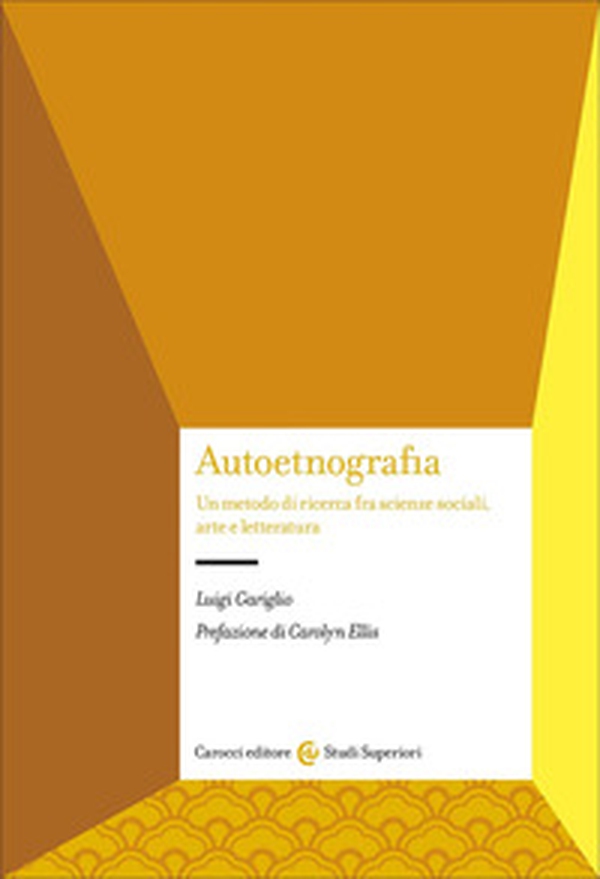 Autoetnografia. Un metodo di ricerca fra scienze sociali, arte e letteratura - Librerie.coop Autoetnografia. Un metodo di ricerca fra scienze sociali, arte e letteratura - Librerie.coop