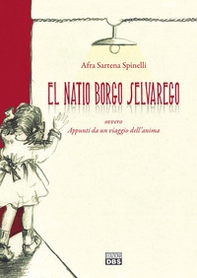 El natio borgo selvarego. Appunti da un viaggio dell'anima - Librerie.coop