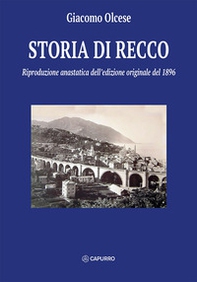 Storia di Recco. Riproduzione anastatica dell'edizione originale del 1896 - Librerie.coop