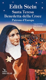 Edith Stein. Santa Teresa Benedetta della Croce. Patrona d'Europa - Librerie.coop