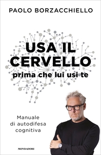 Usa il cervello prima che lui usi te - Librerie.coop Usa il cervello prima che lui usi te - Librerie.coop