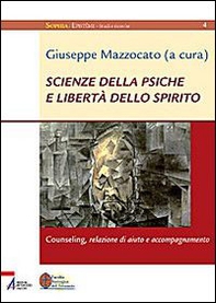Scienze della psiche e libertà dello spirito. Counseling, relazione di aiuto e accompagnamento - Librerie.coop