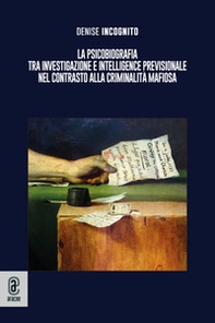 La psicobiografia tra investigazione e intelligence previsionale nel contrasto alla criminalità mafiosa - Librerie.coop