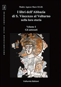 I libri dell'Abbazia di S. Vincenzo al Volturno nella loro storia - Vol. 1 - Librerie.coop