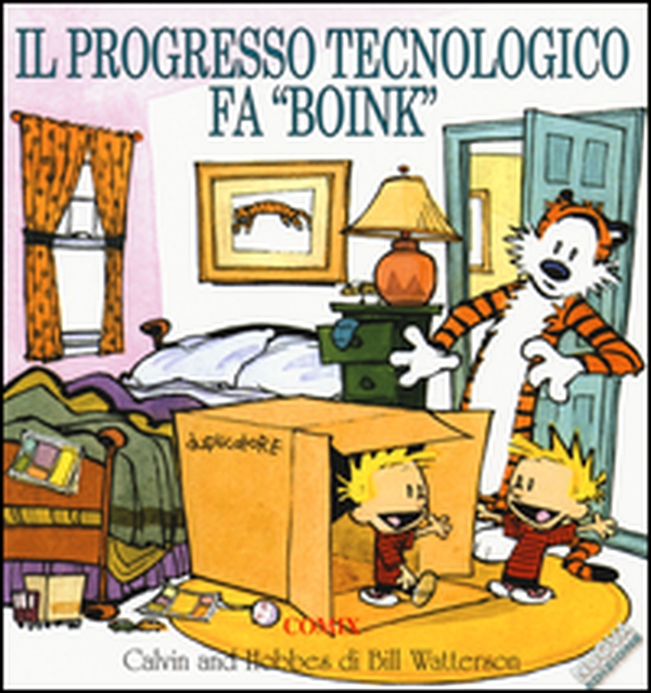 Il progresso tecnologico fa «boink». Calvin & Hobbes - Librerie.coop Il progresso tecnologico fa «boink». Calvin & Hobbes - Librerie.coop