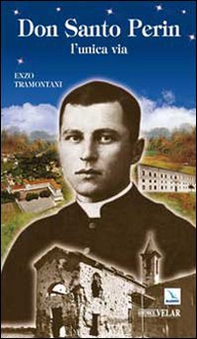 Don Santo Perin. L'unica via - Librerie.coop
