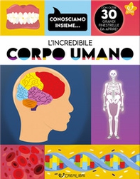 L'incredibile corpo umano - Librerie.coop