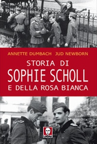 Storia di Sophie Scholl e della Rosa Bianca - Librerie.coop