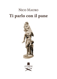 Ti parlo con il pane - Librerie.coop