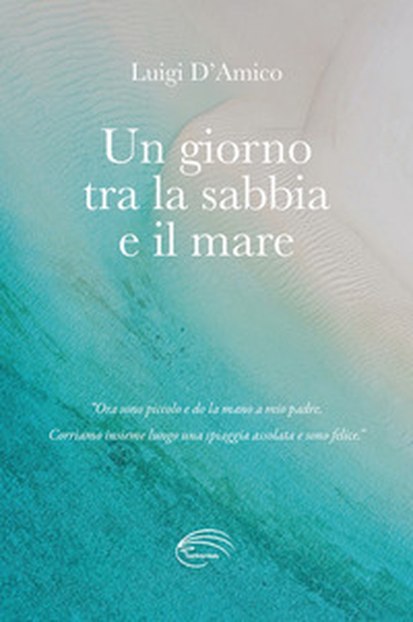 Un giorno tra la sabbia e il mare - Librerie.coop Un giorno tra la sabbia e il mare - Librerie.coop