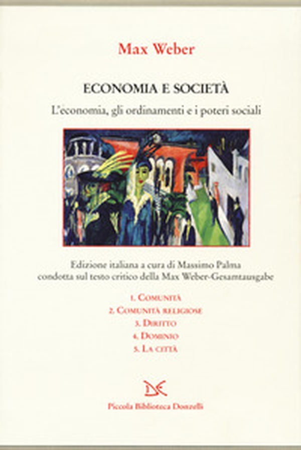 Economia e società. L'economia, gli ordinamenti e i poteri sociali: Comunità-Comunità religiose-Diritto-Dominio-La città - Librerie.coop Economia e società. L'economia, gli ordinamenti e i poteri sociali: Comunità-Comunità religiose-Diritto-Dominio-La città - Librerie.coop