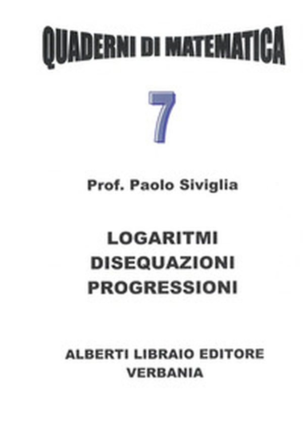 Logaritmi, disequazioni, progressioni - Librerie.coop Logaritmi, disequazioni, progressioni - Librerie.coop