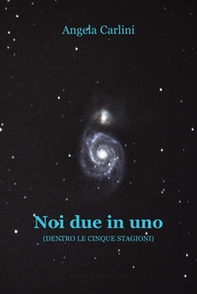 Noi due in uno. Dentro le cinque stagioni - Librerie.coop
