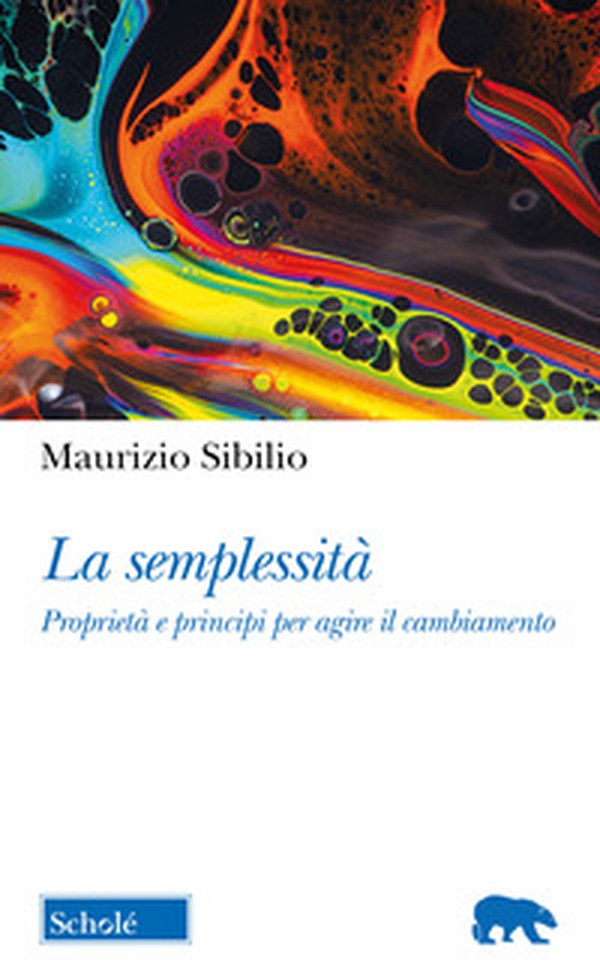 La semplessità. Proprietà e principi per agire il cambiamento - Librerie.coop La semplessità. Proprietà e principi per agire il cambiamento - Librerie.coop