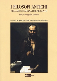 I filosofi antichi nell'arte italiana del Seicento. Stile, iconografia, contesti - Librerie.coop I filosofi antichi nell'arte italiana del Seicento. Stile, iconografia, contesti - Librerie.coop