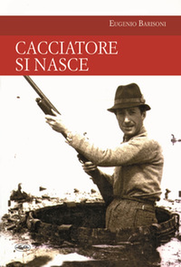 Cacciatore si nasce - Librerie.coop Cacciatore si nasce - Librerie.coop