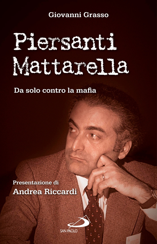 Piersanti Mattarella. Da solo contro la mafia - Librerie.coop Piersanti Mattarella. Da solo contro la mafia - Librerie.coop
