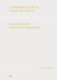 Cambiando dimora. I passi nel tempo. Eva Marisaldi Hidetoshi Nagasawa - Librerie.coop