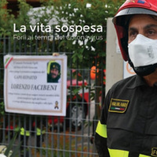 La vita sospesa. Forlì ai tempi del Coronavirus - Librerie.coop La vita sospesa. Forlì ai tempi del Coronavirus - Librerie.coop