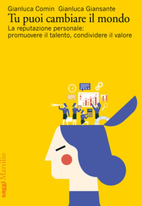 Tu puoi cambiare il mondo. La reputazione personale: promuovere il talento, condividere il valore - Librerie.coop Tu puoi cambiare il mondo. La reputazione personale: promuovere il talento, condividere il valore - Librerie.coop