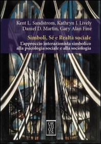 Simboli, sé e realtà sociale. L'approccio interazionista simbolico alla psicologia sociale e alla sociologia - Librerie.coop Simboli, sé e realtà sociale. L'approccio interazionista simbolico alla psicologia sociale e alla sociologia - Librerie.coop
