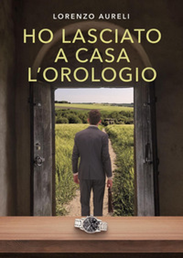 Ho lasciato a casa l'orologio - Librerie.coop Ho lasciato a casa l'orologio - Librerie.coop