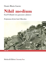 Nihil medium. Carl Schmitt tra passato e futuro - Librerie.coop