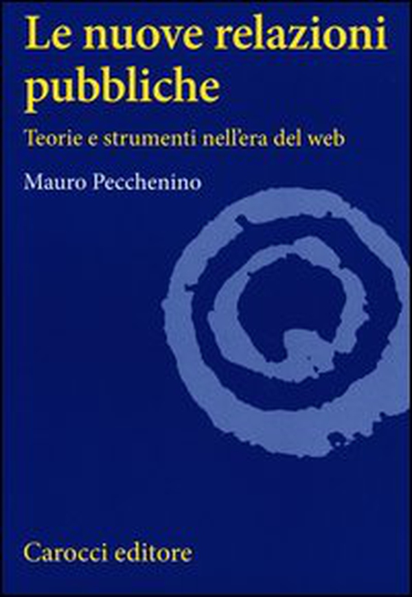 Le nuove relazioni pubbliche. Teorie e strumenti nell'era del web - Librerie.coop Le nuove relazioni pubbliche. Teorie e strumenti nell'era del web - Librerie.coop