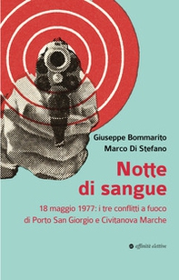 Notte di sangue. 18 maggio 1977: i tre conflitti a fuoco di Porto San Giorgio e Civitanova Marche - Librerie.coop
