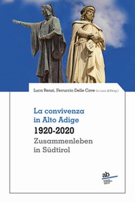 La convivenza in Alto Adige 1920-2020-Zusammenleben in Südtirol 1920-2020 - Librerie.coop La convivenza in Alto Adige 1920-2020-Zusammenleben in Südtirol 1920-2020 - Librerie.coop