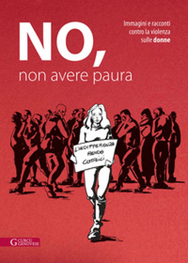 No, non avere paura. Immagini e racconti contro la violenza sulle donne - Librerie.coop No, non avere paura. Immagini e racconti contro la violenza sulle donne - Librerie.coop