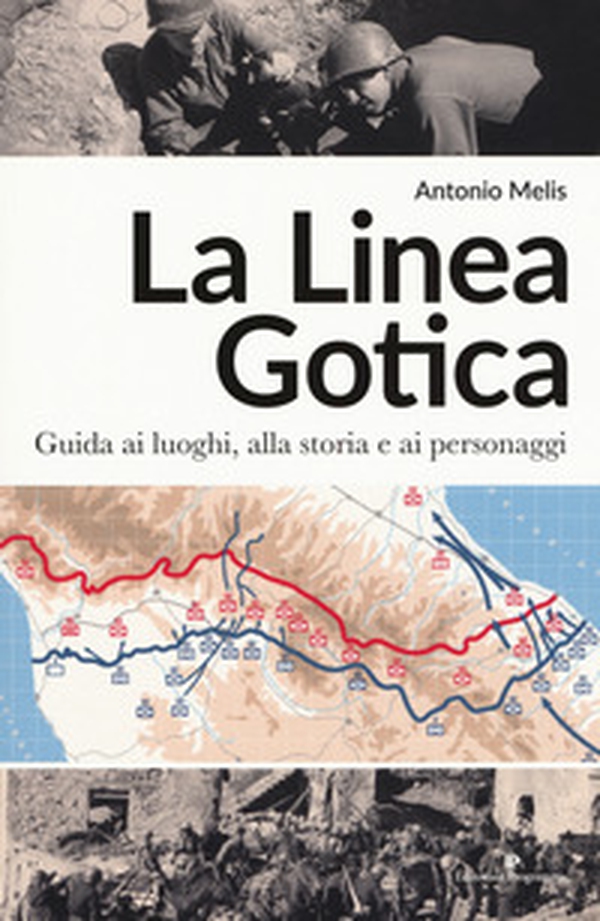 La linea gotica. Guida ai luoghi, alla storia e ai personaggi - Librerie.coop La linea gotica. Guida ai luoghi, alla storia e ai personaggi - Librerie.coop