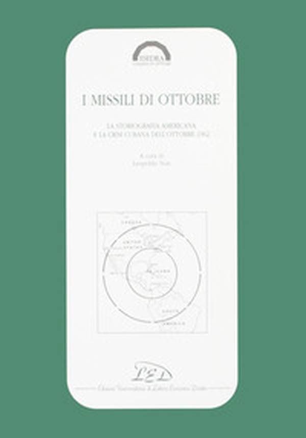 I missili di ottobre. La storiografia americana e la crisi cubana dell'ottobre 1962 - Librerie.coop I missili di ottobre. La storiografia americana e la crisi cubana dell'ottobre 1962 - Librerie.coop