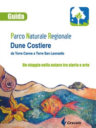 Parco naturale regionale Dune Costiere da Torre Canne a Torre San Leonardo. Un viaggio nella natura tra storia e arte - Librerie.coop