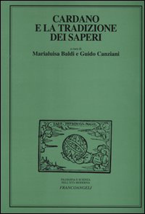 Cardano e la tradizione dei saperi. Atti del Convegno internazionale di studi (Milano, 23-25 maggio 2002) - Librerie.coop Cardano e la tradizione dei saperi. Atti del Convegno internazionale di studi (Milano, 23-25 maggio 2002) - Librerie.coop