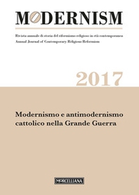 Modernism. Rivista annuale di storia del riformismo religioso in età contemporanea. Modernismo e antimodernismo cattolico nella Grande Guerra - Librerie.coop