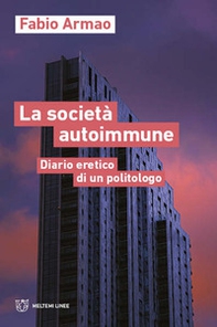 La società autoimmune. Appunti eretici di un politologo - Librerie.coop La società autoimmune. Appunti eretici di un politologo - Librerie.coop
