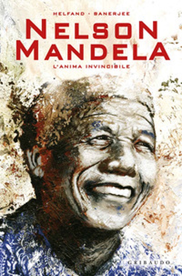 Nelson Mandela. L'anima invincibile - Librerie.coop Nelson Mandela. L'anima invincibile - Librerie.coop