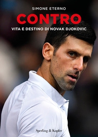 Contro. Vita e destino di Novak Djokovic - Librerie.coop Contro. Vita e destino di Novak Djokovic - Librerie.coop