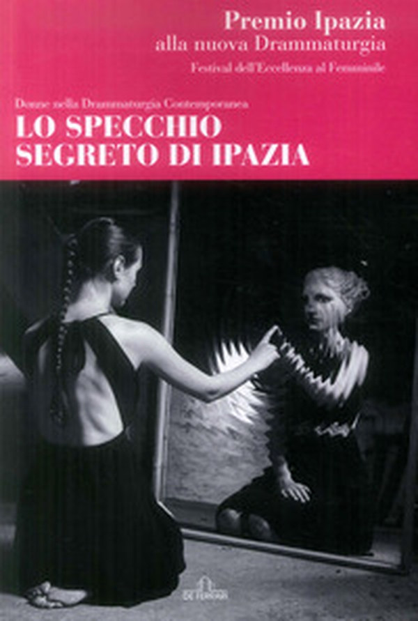 Lo specchio segreto di Ipazia. Donne nella drammaturgia contemporanea - Librerie.coop Lo specchio segreto di Ipazia. Donne nella drammaturgia contemporanea - Librerie.coop