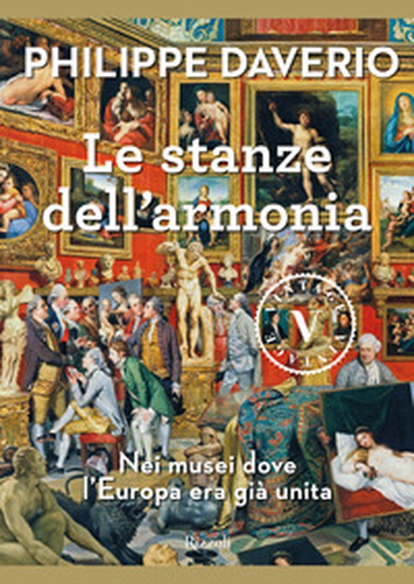 Le stanze dell'armonia. Nei musei dove l'Europa era già unita - Librerie.coop Le stanze dell'armonia. Nei musei dove l'Europa era già unita - Librerie.coop
