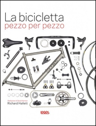 La bicicletta pezzo per pezzo - Librerie.coop La bicicletta pezzo per pezzo - Librerie.coop