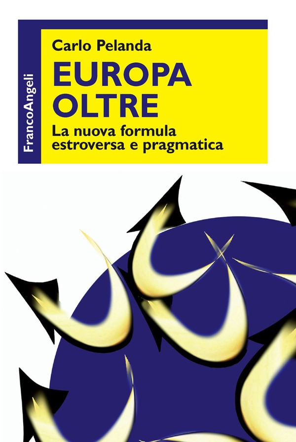 Europa oltre. La nuova formula estroversa e pragmatica - Librerie.coop Europa oltre. La nuova formula estroversa e pragmatica - Librerie.coop