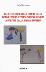 Gli stereotipi nella storia delle donne: verso l'educazione di genere a partire dalla prima infanzia - Librerie.coop