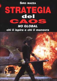 Strategia del caos. No-global: chi li ispira e chi li manovra - Librerie.coop