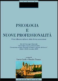 Psicologia e nuove professionalità. Prime riflessioni all'anno della riforma universitaria. Atti del Convegno nazionale (Urbino, 23-24 novembre 2001) - Librerie.coop