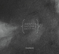 Indentità, natura e destino. Premio Artivisive San Fedele 2018/2019. Catalogo della mostra (Milano, 4 dicembre 2019-11 gennaio 2020) - Librerie.coop