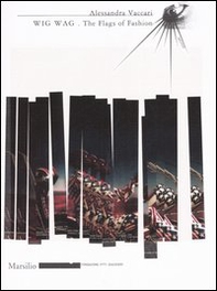 Wig Wag. The flags of fashion - Librerie.coop